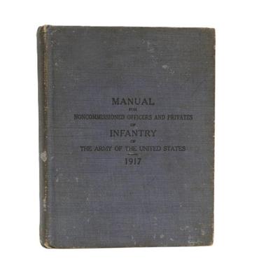 1917 MANUAL FOR NONCOMMISSIONED OFFICERS AND PRIVATES OF INFANTRY OF THE ARMY OF THE UNITED STATES