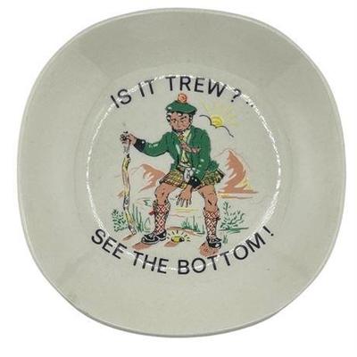Lot 100-026  
Scottish-themed Humorous Is It Trew, See the Bottom Plate