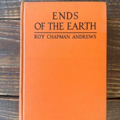 1929 “Ends of the Earth" by Roy Chapman Andrews