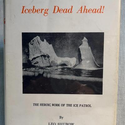 Iceberg dead ahead the heroic work of the ice patrol by leo shubow