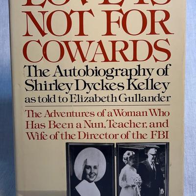 Love is not for cowards the autobiography of shirley dyckes kelley