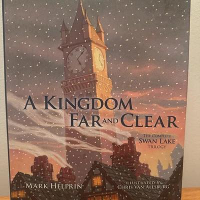 A Kingdom Far and Clear: The Complete Swan Lake Trilogy by Mark Helprin