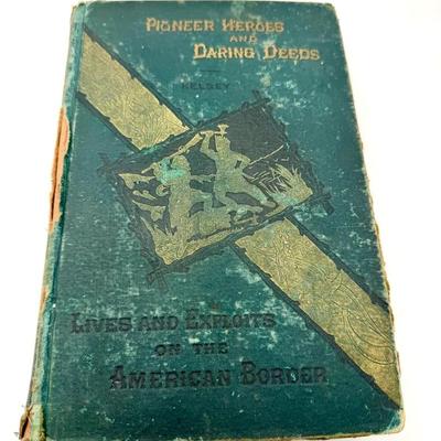 Antique Book Pioneer Heroes and Daring Deeds by D.M. Kelsey