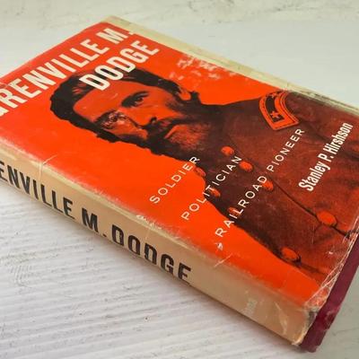 1967 First Edition Grenville M. Dodge: Soldier, Pioneer, Railroad Pioneer 
